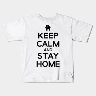 Keep Calm and Stay Home Kids T-Shirt